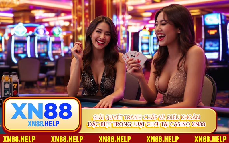 Luật Chơi Tại Casino XN88: Quy Tắc Minh Bạch Và Công Bằng - Lepasi