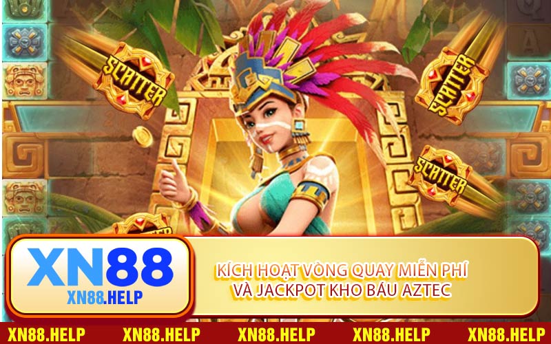 Kho Báu Aztec XN88: Chinh Phục Jackpot Lớn Từ Huyền Thoại - Lepasi