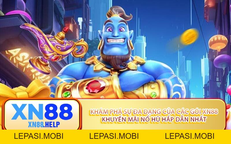 XN88 Khuyến Mãi Nổ Hũ: Săn Quà Khủng, Làm Giàu Nhanh - Lepasi