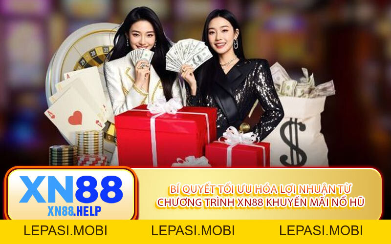 XN88 Khuyến Mãi Nổ Hũ: Săn Quà Khủng, Làm Giàu Nhanh - Lepasi