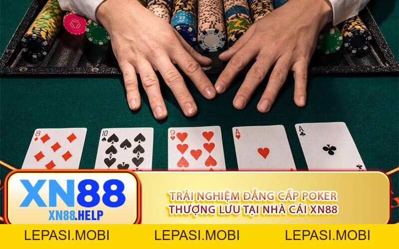 Mẹo Chơi Poker Tại XN88 Giúp Bạn Thắng Trong Mọi Ván Cược - Lepasi