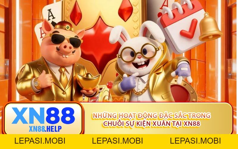 Đại Tiệc Năm Mới Chương Trình Ưu Đãi Bùng Nổ Tại XN88 - Lepasi