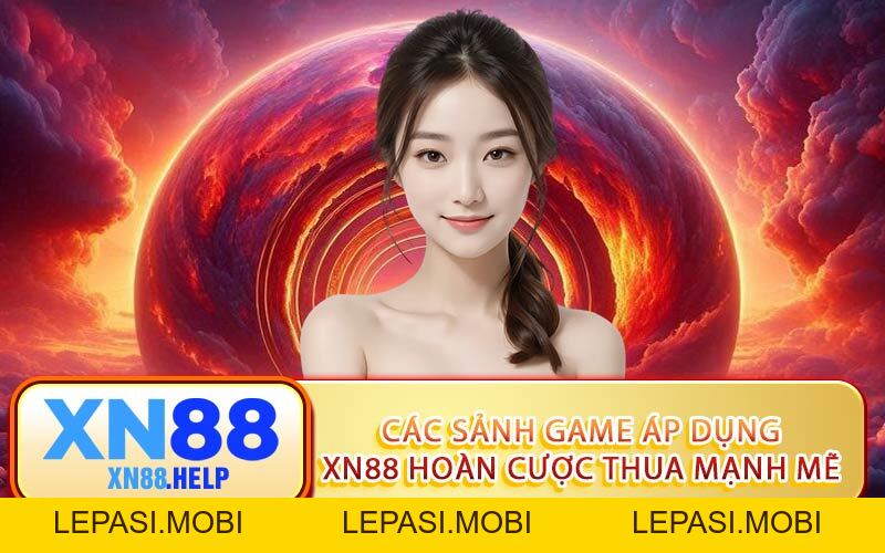 XN88 Hoàn Cược Thua: Bảo Hiểm Vàng Giúp Hội Viên Tự Tin - Lepasi