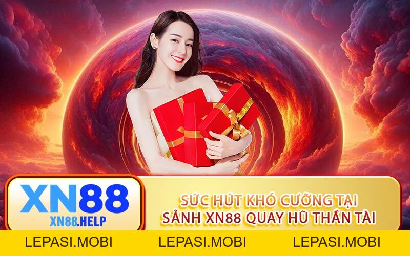 XN88 Quay Hũ Thần Tài: Hành Trình Săn Jackpot Và Đổi Đời - Lepasi