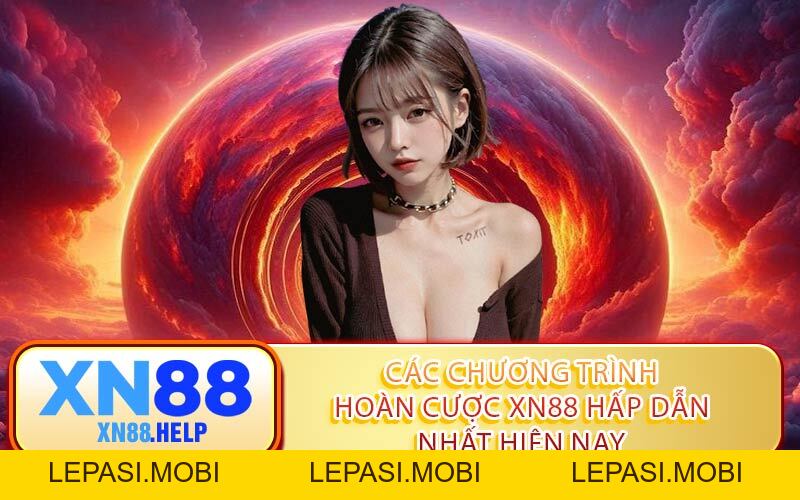 Hoàn Cược XN88: Tối Ưu Vốn & Săn Thưởng An Toàn - Lepasi