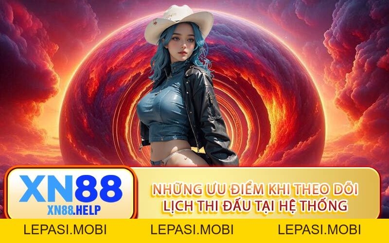 Lịch Bóng XN88: Cập Nhật Thời Gian Thi Đấu & Tỷ Lệ Kèo 2026 - Lepasi